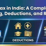 Income Tax in India: A Complete Guide to Filing, Deductions, and Refunds