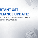 Important GST Compliance Update: 3-Year Return Filing Restriction & Advisory for Taxpayers