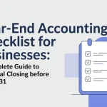 Year-End Accounting Checklist for Businesses: A Complete Guide to Financial Closing Before March 31