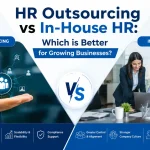 HR Outsourcing vs In-House HR: Which is Better for Growing Businesses?