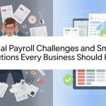Manual Payroll Challenges and Smart Solutions Every Business Should Know