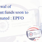 Withdrawal of retirement funds soon to be automated : EPFO