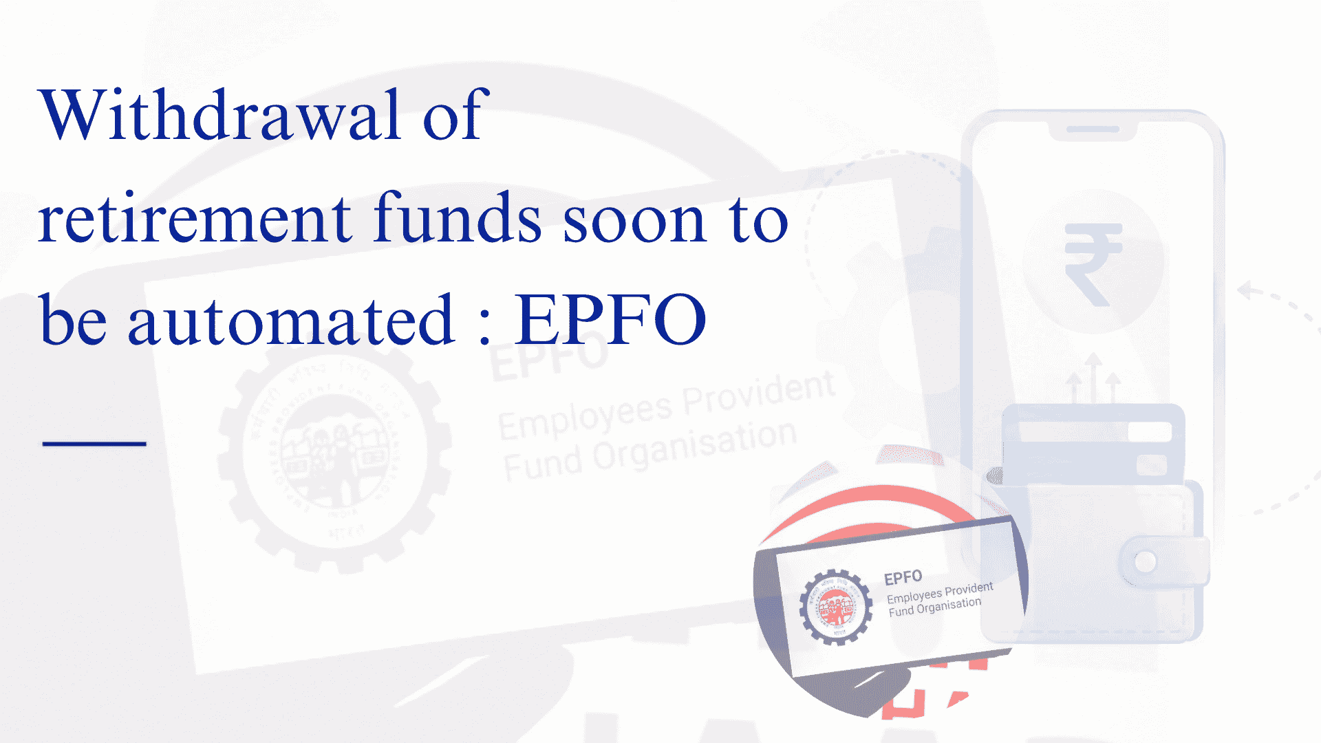 Withdrawal-of-retirement-funds-soon-to-be-automated-EPFO