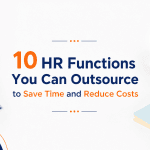 10 HR Functions You Can Outsource to Save Time and Reduce Costs