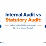 Internal Audit vs Statutory Audit: What’s the Difference and Do You Need Both?