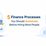 5 Finance Processes You Should Automate Before Hiring More People