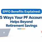 EPFO Benefits Explained: 5 Ways Your PF Account Helps Beyond Retirement Savings